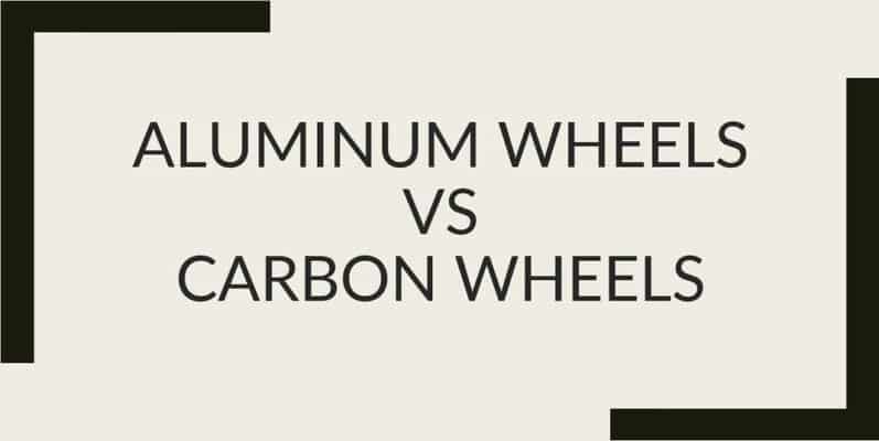 Aluminum Wheels VS Carbon Wheels